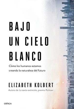 BAJO UN CIELO BLANCO | 9788491993131 | KOLBERT, ELIZABETH | Llibreria Drac - Librería de Olot | Comprar libros en catalán y castellano online