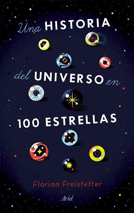 HISTORIA DEL UNIVERSO EN 100 ESTRELLAS, UNA | 9788434433571 | FREISTETTER, FLORIAN | Llibreria Drac - Librería de Olot | Comprar libros en catalán y castellano online