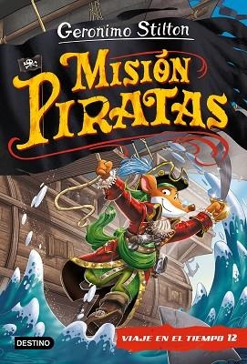 MISIÓN PIRATAS (VIAJE EN EL TIEMPO 12) | 9788408241652 | STILTON, GERONIMO | Llibreria Drac - Llibreria d'Olot | Comprar llibres en català i castellà online