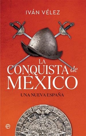 CONQUISTA DE MÉXICO, LA | 9788413841137 | VÉLEZ, IVÁN | Llibreria Drac - Librería de Olot | Comprar libros en catalán y castellano online