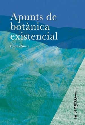 APUNTS DE BOTÀNICA EXISTENCIAL | 9788412216134 | SERRA, CARLES | Llibreria Drac - Librería de Olot | Comprar libros en catalán y castellano online