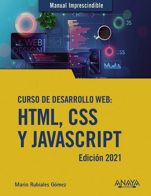 CURSO DE DESARROLLO WEB. HTML, CSS Y JAVASCRIPT. EDICIÓN 2021 | 9788441544147 | RUBIALES, MARIO | Llibreria Drac - Librería de Olot | Comprar libros en catalán y castellano online