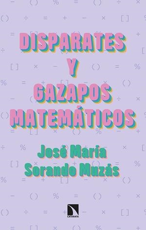 DISPARATES Y GAZAPOS MATEMÁTICOS | 9788413522494 | SORANDO, JOSÉ MARÍA | Llibreria Drac - Llibreria d'Olot | Comprar llibres en català i castellà online