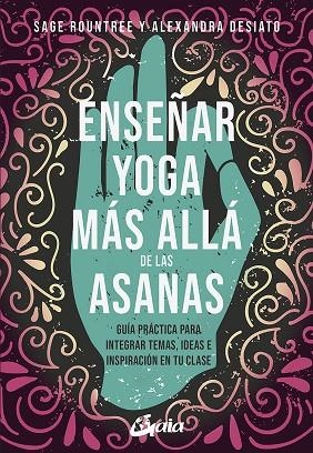 ENSEÑAR YOGA MÁS ALLÁ DE LAS ASANAS | 9788484459361 | ROUNTREE, SAGER; DESIATO, ALEXANDRA | Llibreria Drac - Librería de Olot | Comprar libros en catalán y castellano online