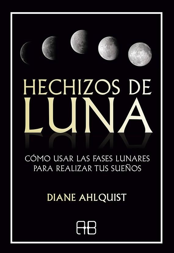 HECHIZOS DE LUNA | 9788417851255 | AHLQUIST, DIANE | Llibreria Drac - Librería de Olot | Comprar libros en catalán y castellano online