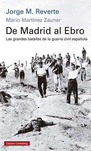 DE MADRID AL EBRO. LAS GRANDES BATALLAS DE LA GUERRA CIVIL ESPAÑOLA | 9788418807268 | REVERTE, JORGE M.; MARTÍNEZ, MARIO | Llibreria Drac - Librería de Olot | Comprar libros en catalán y castellano online