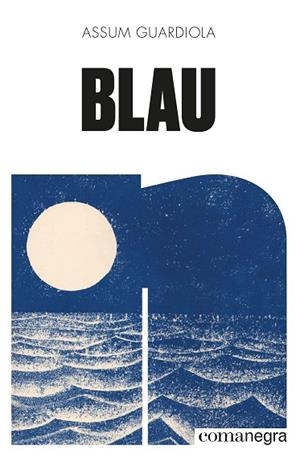 BLAU | 9788418022906 | GUARDIOLA, ASSUM | Llibreria Drac - Llibreria d'Olot | Comprar llibres en català i castellà online