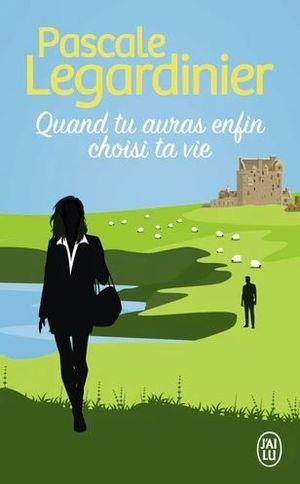 QUAND TU AURAS ENFIN CHOISI TE VIE | 9782290259207 | LEGARDINIER, PASCALE | Llibreria Drac - Librería de Olot | Comprar libros en catalán y castellano online