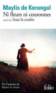NI FLEURS NI COURONNES; SOUS LA CENDRE | 9782072935640 | KERANGAL, MAYLIS DE | Llibreria Drac - Librería de Olot | Comprar libros en catalán y castellano online