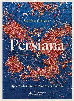PERSIANA. RECETAS DE ORIENTE PRÓXIMO Y MÁS ALLÁ | 9788418363726 | GHAYOUR, SABRINA | Llibreria Drac - Librería de Olot | Comprar libros en catalán y castellano online