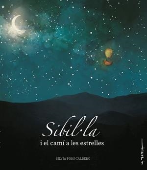 SIBIL·LA I EL CAMÍ A LES ESTRELLES | 9788412286267 | PONS CALDERO, SILVIA | Llibreria Drac - Librería de Olot | Comprar libros en catalán y castellano online