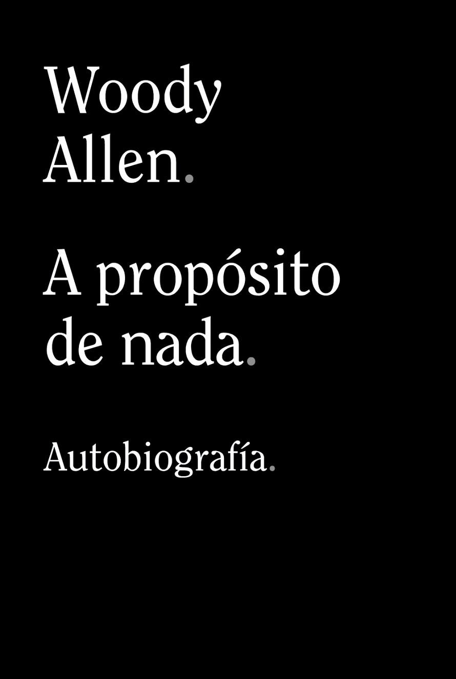 A PROPÓSITO DE NADA | 9788413624198 | ALLEN, WOODY | Llibreria Drac - Librería de Olot | Comprar libros en catalán y castellano online