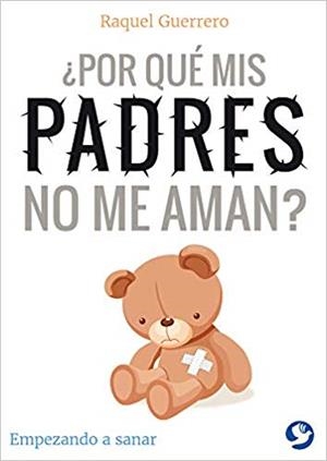 ¿POR QUÉ MIS PADRES NO ME AMAN? | 9786079472597 | GUERRERO, RAQUEL | Llibreria Drac - Librería de Olot | Comprar libros en catalán y castellano online