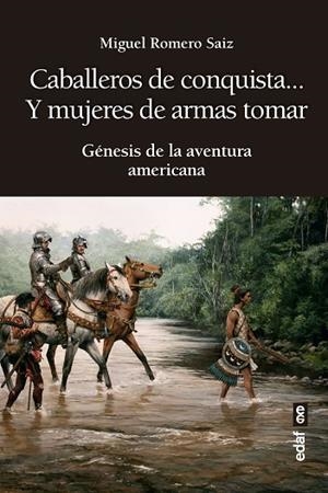 CABALLEROS DE CONQUISTA... Y MUJERES DE ARMAS TOMAR | 9788441440807 | ROMERO SAIZ, MIGUEL | Llibreria Drac - Llibreria d'Olot | Comprar llibres en català i castellà online