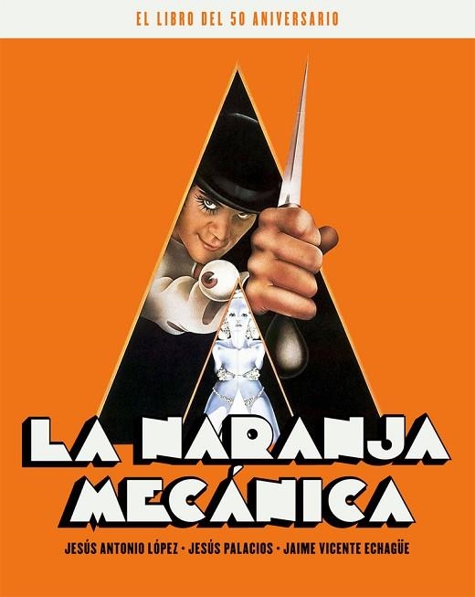 NARANJA MECANICA. EL LIBRO DEL 50 ANIVERSARIO, LA | 9788418181238 | ECHAGUE, JAIME;  LÓPEZ, ANTONIO; PALACIOS, JESÚS | Llibreria Drac - Librería de Olot | Comprar libros en catalán y castellano online