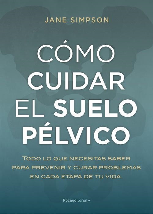 CÓMO CUIDAR TU SUELO PÉLVICO | 9788417968236 | SIMPSON, JANE | Llibreria Drac - Librería de Olot | Comprar libros en catalán y castellano online