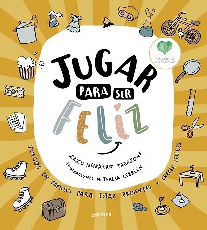 JUGAR PARA SER FELIZ | 9788418318993 | NAVARRO, ZAZU; CEBRIÁN, TERESA; APRENDIENDO CON MONTESSORI | Llibreria Drac - Librería de Olot | Comprar libros en catalán y castellano online