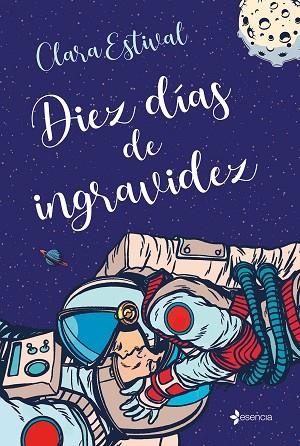 DIEZ DÍAS DE INGRAVIDEZ | 9788408244073 | ESTIVAL, CLARA | Llibreria Drac - Librería de Olot | Comprar libros en catalán y castellano online