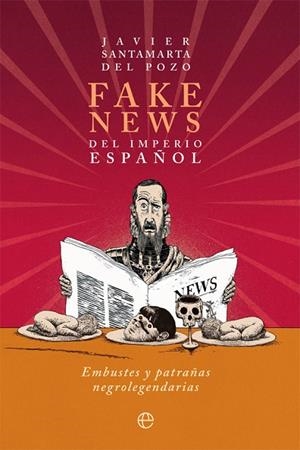 FAKE NEWS DEL IMPERIO ESPAÑOL | 9788413841229 | SANTAMARTA DEL POZO, JAVIER | Llibreria Drac - Librería de Olot | Comprar libros en catalán y castellano online