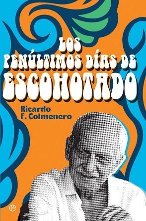 PENÚLTIMOS DÍAS DE ESCOHOTADO, LOS | 9788413841212 | F. COLMENERO, RICARDO | Llibreria Drac - Librería de Olot | Comprar libros en catalán y castellano online