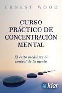 CURSO PRÁCTICO DE CONCENTRACIÓN MENTAL | 9788418801013 | WOOD, ERNEST | Llibreria Drac - Llibreria d'Olot | Comprar llibres en català i castellà online