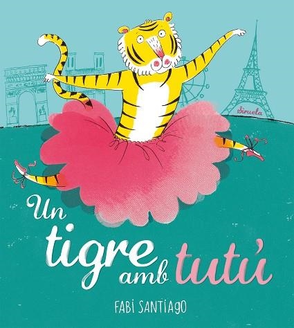 UN TIGRE AMB TUTÚ | 9788418708985 | SANTIAGO, FABI | Llibreria Drac - Llibreria d'Olot | Comprar llibres en català i castellà online
