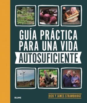 GUÍA PRÁCTICA PARA UNA VIDA AUTOSUFICIENTE | 9788418459894 | DICK Y JAMES STRAWBRIDGE | Llibreria Drac - Librería de Olot | Comprar libros en catalán y castellano online