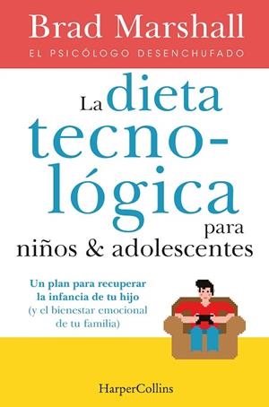 DIETA TECNOLÓGICA PARA NIÑOS Y ADOLESCENTES, LA | 9788491396222 | MARSHALL, BRAD | Llibreria Drac - Librería de Olot | Comprar libros en catalán y castellano online