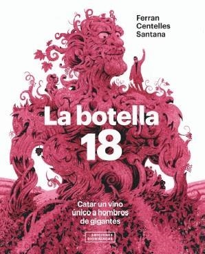 BOTELLA 18. CATAR UN VINO ÚNICO A HOMBROS DE GIGANTES, LA  | 9788409303366 | CENTELLES, FERRAN | Llibreria Drac - Librería de Olot | Comprar libros en catalán y castellano online