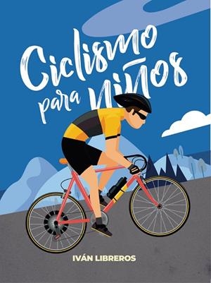 CICLISMO PARA NIÑOS | 9788415448525 | LIBREROS, IVÁN | Llibreria Drac - Llibreria d'Olot | Comprar llibres en català i castellà online