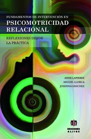FUNDAMENTOS DE INTERVENCIÓN EN PSICOMOTRICIDAD RELACIONAL | 9788497008112 | LAPIERRE, ANNE/LLORCA LLINARES, MIGUEL/SÁNCHEZ RODRÍGUEZ, JOSEFINA | Llibreria Drac - Librería de Olot | Comprar libros en catalán y castellano online