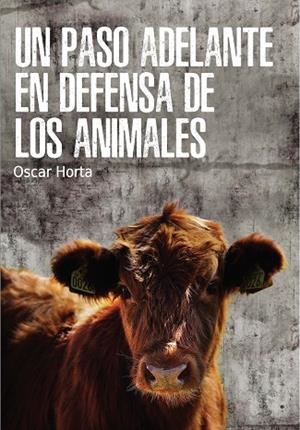 UN PASO ADELANTE EN DEFENSA DE LOS ANIMALES | 9788417121044 | HORTA, OSCAR | Llibreria Drac - Librería de Olot | Comprar libros en catalán y castellano online