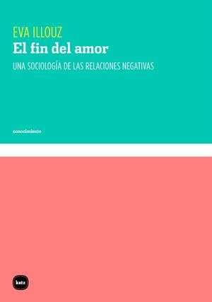 FIN DEL AMOR, EL | 9788415917465 | ILLOUZ, EVA | Llibreria Drac - Llibreria d'Olot | Comprar llibres en català i castellà online