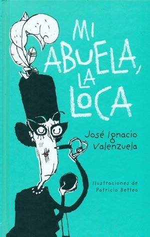 MI ABUELA LA LOCA | 9788416490332 | VALENZUELA, JOSÉ IGNACIO | Llibreria Drac - Librería de Olot | Comprar libros en catalán y castellano online