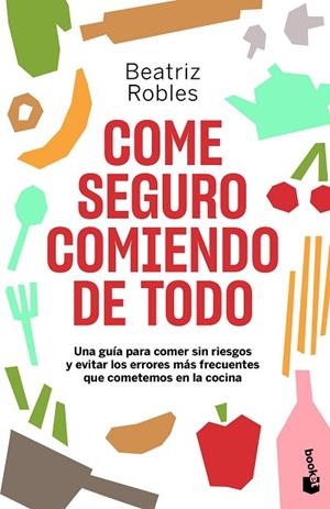 COME SEGURO COMIENDO DE TODO | 9788408246473 | ROBLES, BEATRIZ | Llibreria Drac - Librería de Olot | Comprar libros en catalán y castellano online