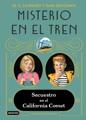 SECUESTRO EN EL CALIFORNIA COMET (MISTERIO EN EL TREN 2) | 9788408245513 | LEONARD, M.G.; SEDGMAN, SAM | Llibreria Drac - Llibreria d'Olot | Comprar llibres en català i castellà online