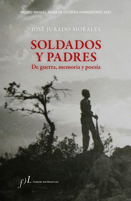 SOLDADOS Y PADRES. DE GUERRA, MEMORIA Y POESÍA | 9788417453763 | JURADO, JOSÉ | Llibreria Drac - Librería de Olot | Comprar libros en catalán y castellano online