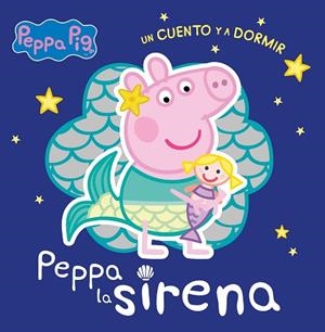 PEPPA LA SIRENA (PEPPA PIG. UN CUENTO Y A DORMIR) | 9788448858384 | HASBRO EONE | Llibreria Drac - Llibreria d'Olot | Comprar llibres en català i castellà online