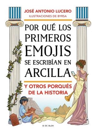POR QUÉ LOS PRIMEROS EMOJIS SE ESCRIBÍAN EN ARCILLA Y OTROS PORQUÉS DE LA HISTORIA | 9788417921903 | LUCERO, JOSÉ ANTONIO | Llibreria Drac - Llibreria d'Olot | Comprar llibres en català i castellà online