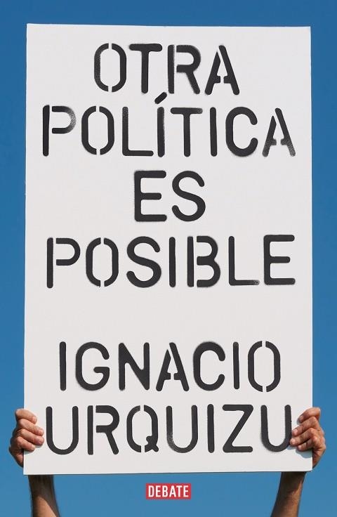 OTRA POLÍTICA ES POSIBLE | 9788418056802 | URQUIZU, IGNACIO | Llibreria Drac - Librería de Olot | Comprar libros en catalán y castellano online