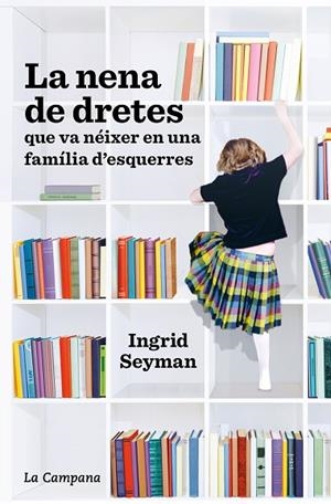 NENA DE DRETES QUE VA NÉIXER EN UNA FAMÍLIA D’ESQUERRES, LA | 9788418226021 | SEYMAN, INGRID | Llibreria Drac - Librería de Olot | Comprar libros en catalán y castellano online