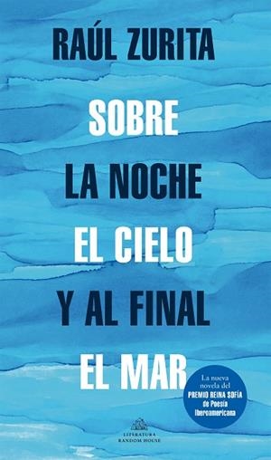 SOBRE LA NOCHE EL CIELO Y AL FINAL EL MAR | 9788439739265 | ZURITA, RAUL | Llibreria Drac - Llibreria d'Olot | Comprar llibres en català i castellà online