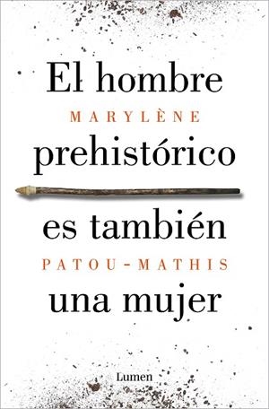 HOMBRE PREHISTÓRICO ES TAMBIÉN UNA MUJER, EL | 9788426410092 | PATOU-MATHIS, MARYLÈNE | Llibreria Drac - Llibreria d'Olot | Comprar llibres en català i castellà online