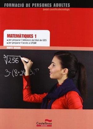 MATEMÀTIQUES 1 PER PREPARAR L'OBTENCIÓ DEL TÍTOL DE GES I L'ACCÉS A CFGM | 9788498049350 | GRANDE TRILLO, MARTA | Llibreria Drac - Llibreria d'Olot | Comprar llibres en català i castellà online