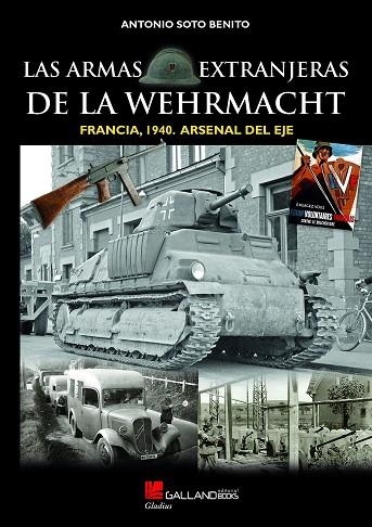 ARMAS EXTRANJERAS DE LA WEHRMACHT, LAS | 9788417816513 | SOTO BENITO, ANTONIO | Llibreria Drac - Librería de Olot | Comprar libros en catalán y castellano online