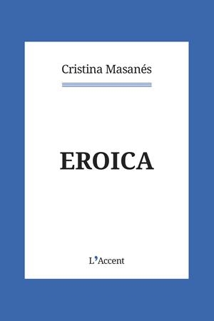 EROICA | 9788418680069 | MASANÉS, CRISTINA | Llibreria Drac - Librería de Olot | Comprar libros en catalán y castellano online
