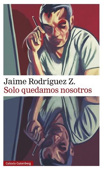 SOLO QUEDAMOS NOSOTROS | 9788418807077 | RODRÍGUEZ Z., JAIME | Llibreria Drac - Librería de Olot | Comprar libros en catalán y castellano online