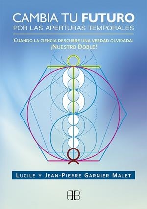CAMBIA TU FUTURO POR LAS APERTURAS TEMPORALES | 9788415292463 | GARNIER MALET, JEAN-PIERRE; GARNIER MALET, LUCILE | Llibreria Drac - Librería de Olot | Comprar libros en catalán y castellano online