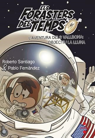 AVENTURA DELS VALLBONA: OBJECTIU LA LLUNA, L' (ELS FORASTERS DEL TEMPS 12) | 9788466149730 | SANTIAGO, ROBERTO | Llibreria Drac - Librería de Olot | Comprar libros en catalán y castellano online