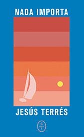 NADA IMPORTA | 9788412103472 | TERRÉS, JESÚS | Llibreria Drac - Librería de Olot | Comprar libros en catalán y castellano online